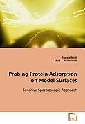 Kartonierter Einband Probing Protein Adsorption on Model Surfaces von Francis Nsiah