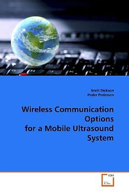 Kartonierter Einband Wireless Communication Options for a Mobile Ultrasound System von Brett Dickson