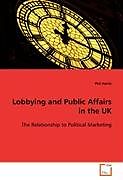 Kartonierter Einband Lobbying and Public Affairs in the UK von Phil Harris