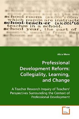 Kartonierter Einband Professional Development Reform: Collegiality, Learning, and Change von Alicia Meno