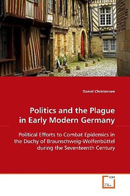 Kartonierter Einband Politics and the Plague in Early Modern Germany von Daniel Christensen