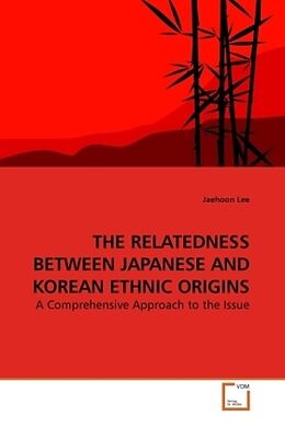 Couverture cartonnée THE RELATEDNESS BETWEEN JAPANESE AND KOREAN ETHNIC ORIGINS de Jaehoon Lee