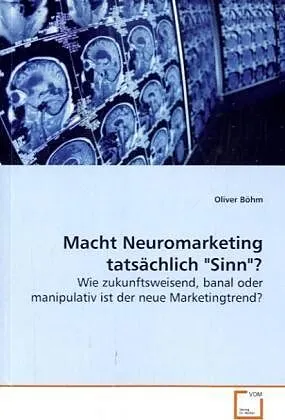 Macht Neuromarketing tatsächlich "Sinn"?