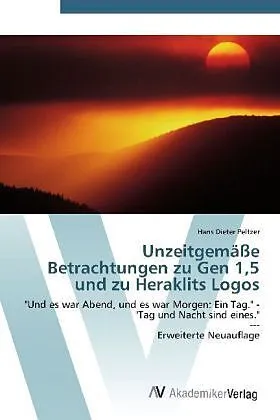 Unzeitgemäße Betrachtungen zu Gen 1,5 und zu Heraklits Logos