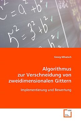 Kartonierter Einband Algorithmus zur Verschneidung von zweidimensionalenGittern von Georg Mihatsch