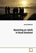 Kartonierter Einband Becoming an Adult in Rural Scotland von Donna MacKinnon