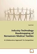 Kartonierter Einband Industry Technology Roadmapping of Nonwoven Medical Textiles von Asad Amir