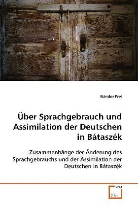 Über Sprachgebrauch und Assimilation derDeutschen in Bátaszék