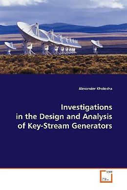 Kartonierter Einband Investigations in the Design and Analysis of Key-Stream Generators von Alexander Kholosha