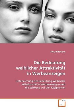Kartonierter Einband Die Bedeutung weiblicher Attraktivität in Werbeanzeigen von Anita Kittmann