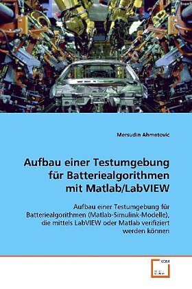 Aufbau einer Testumgebung für Batteriealgorithmenmit Matlab/LabVIEW