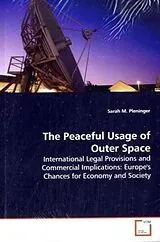 Kartonierter Einband (Kt) The Peaceful Usage of Outer Space von Sarah M. Pleninger