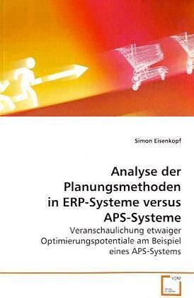 Analyse der Planungsmethoden in ERP-Systeme versus APS-Systeme