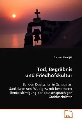 Tod, Begräbnis und Friedhofskultur