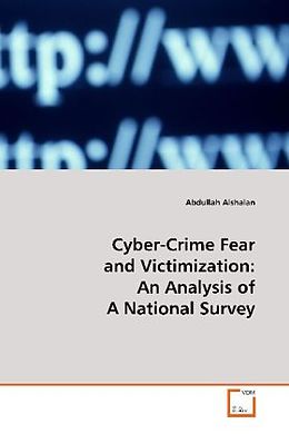 Kartonierter Einband Cyber-Crime Fear and Victimization: An Analysis of A National Survey von Abdullah Alshalan