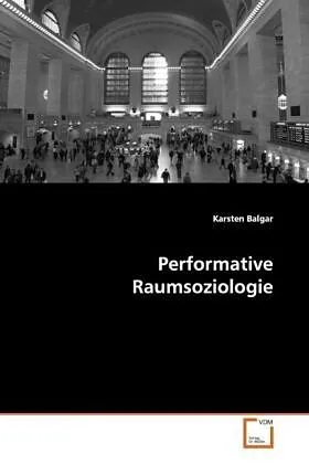 Performative Raumsoziologie