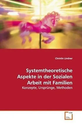 Systemtheoretische Aspekte in der Sozialen Arbeit mit Familien