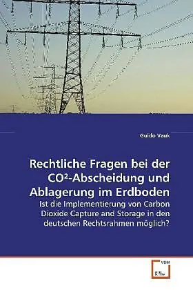 Rechtliche Fragen bei der CO²-Abscheidung und Ablagerung im Erdboden