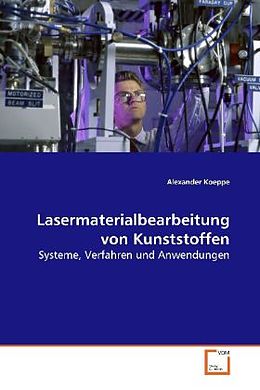 Kartonierter Einband Lasermaterialbearbeitung von Kunststoffen von Alexander Koeppe