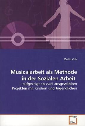 Musicalarbeit als Methode in der Sozialen Arbeit