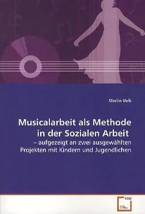 Musicalarbeit als Methode in der Sozialen Arbeit