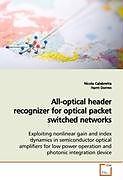 Kartonierter Einband All-optical header recognizer for optical packet switched networks von Nicola Calabretta