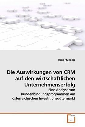 Die Auswirkungen von CRM auf den wirtschaftlichenUnternehmenserfolg