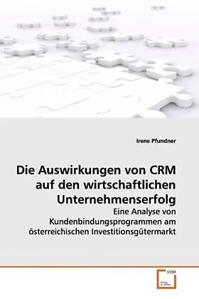 Die Auswirkungen von CRM auf den wirtschaftlichenUnternehmenserfolg