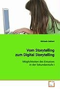 Kartonierter Einband Vom Storytelling zum Digital Storytelling von Michaela Liebhart