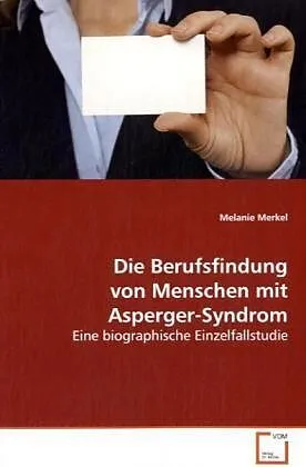 Die Berufsfindung von Menschen mit Asperger-Syndrom