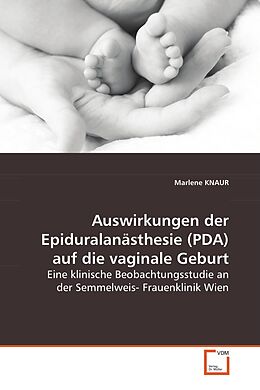 Kartonierter Einband Auswirkungen der Epiduralanästhesie (PDA) auf dievaginale Geburt von Marlene KNAUR