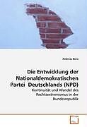 Kartonierter Einband Die Entwicklung der Nationaldemokratischen Partei Deutschlands (NPD) von Andreas Benz