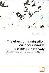 Kartonierter Einband (Kt) The effect of immigration on labour market outcomes in Norway von Tatiana Babaskina