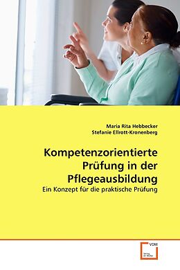 Kartonierter Einband Kompetenzorientierte Prüfung in der Pflegeausbildung von Maria Rita Hebbecker, Stefanie Ellrott-Kronenberg