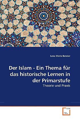 Der Islam - Ein Thema für das historische Lernen in der Primarstufe