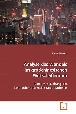 Kartonierter Einband Analyse des Wandels im grosschinesischen Wirtschaftsraum von Manuel Rimkus