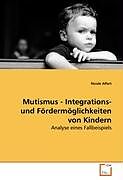 Kartonierter Einband Mutismus - Integrations- und Fördermöglichkeiten vonKindern von Nicole Alfert