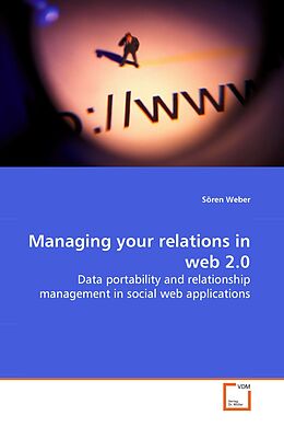 Kartonierter Einband Managing your relations in web 2.0 von Sören Weber