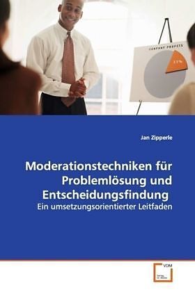 Moderationstechniken für Problemlösung undEntscheidungsfindung
