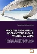 Kartonierter Einband PROCESSES AND PATTERNS OF GRAINSTONE SHOALS, WESTERN BAHAMAS von Francisco Eduardo Gomes da Cruz
