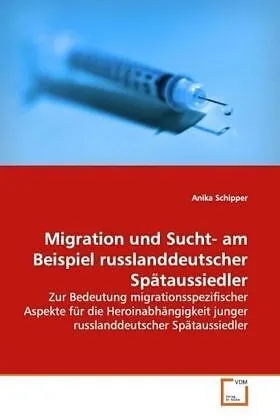 Migration und Sucht- am Beispiel russlanddeutscher Spätaussiedler