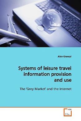 Kartonierter Einband Systems of leisure travel information provision and use von Alice Graeupl