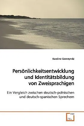 Persönlichkeitsentwicklung und Identitätsbildung von Zweisprachigen