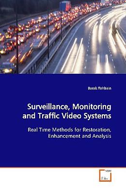 Kartonierter Einband Surveillance, Monitoring and Traffic Video Systems von Barak Fishbain