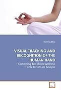 Kartonierter Einband VISUAL TRACKING AND RECOGNITION OF THE HUMAN HAND von Hanning Zhou