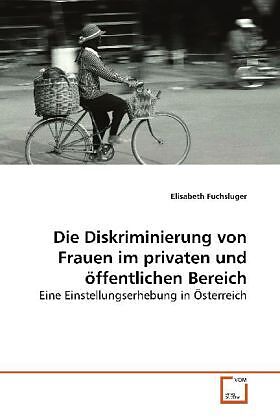 Die Diskriminierung von Frauen im privaten und öffentlichen Bereich