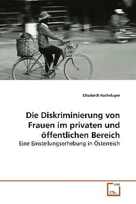 Die Diskriminierung von Frauen im privaten und öffentlichen Bereich