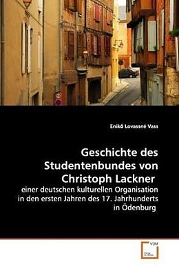 Kartonierter Einband Geschichte des Studentenbundes von Christoph Lackner von Eniko Lovassné Vass