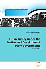 Kartonierter Einband (Kt) FDI in Turkey under the Justice and Development Party governments von Zehra Cankaya Bayrakli