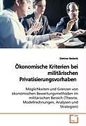 Kartonierter Einband Ökonomische Kriterien bei militärischen Privatisierungsvorhaben von Dietmar Bedenik